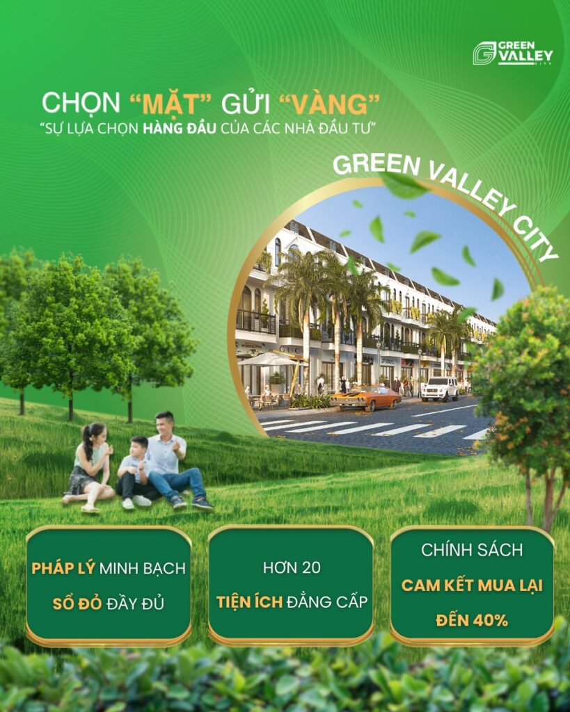 Green Valley City – “Chọn mặt gửi vàng” cho nhà đầu tư vùng ven 2025