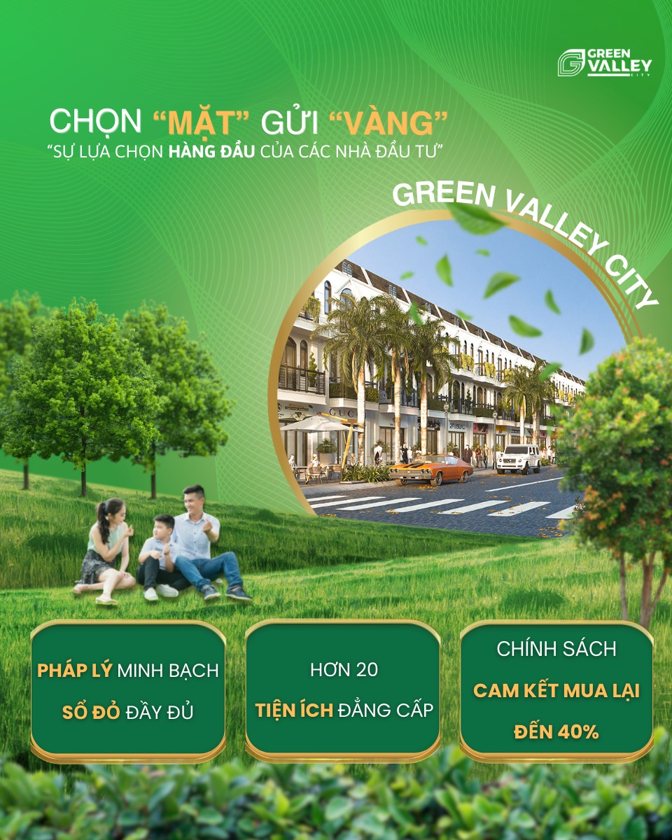 Green Valley City – “Chọn mặt gửi vàng” cho nhà đầu tư vùng ven 2025