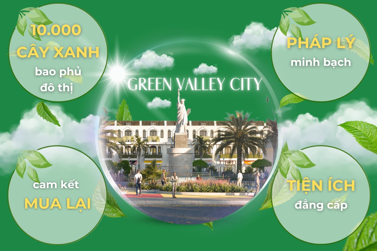 GREEN VALLEY CITY – SỐNG GIỮA THIÊN NHIÊN, TẬN HƯỞNG MỌI GIÁ TRỊ